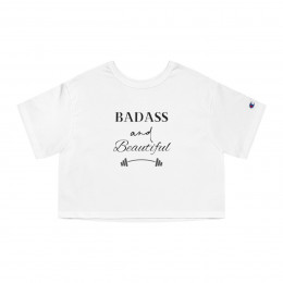 Badass and Beautiful Champion Women's Heritage Cropped T-Shirt