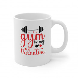 Gym is My Valentine Ceramic Mug 11oz