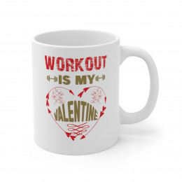 Workout is My Valentine Ceramic Mug 11oz