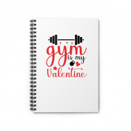 Gym is My Valentine Spiral Notebook - Ruled Line