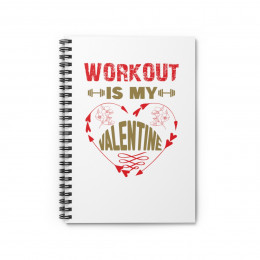 Workout is My Valentine Spiral Notebook - Ruled Line